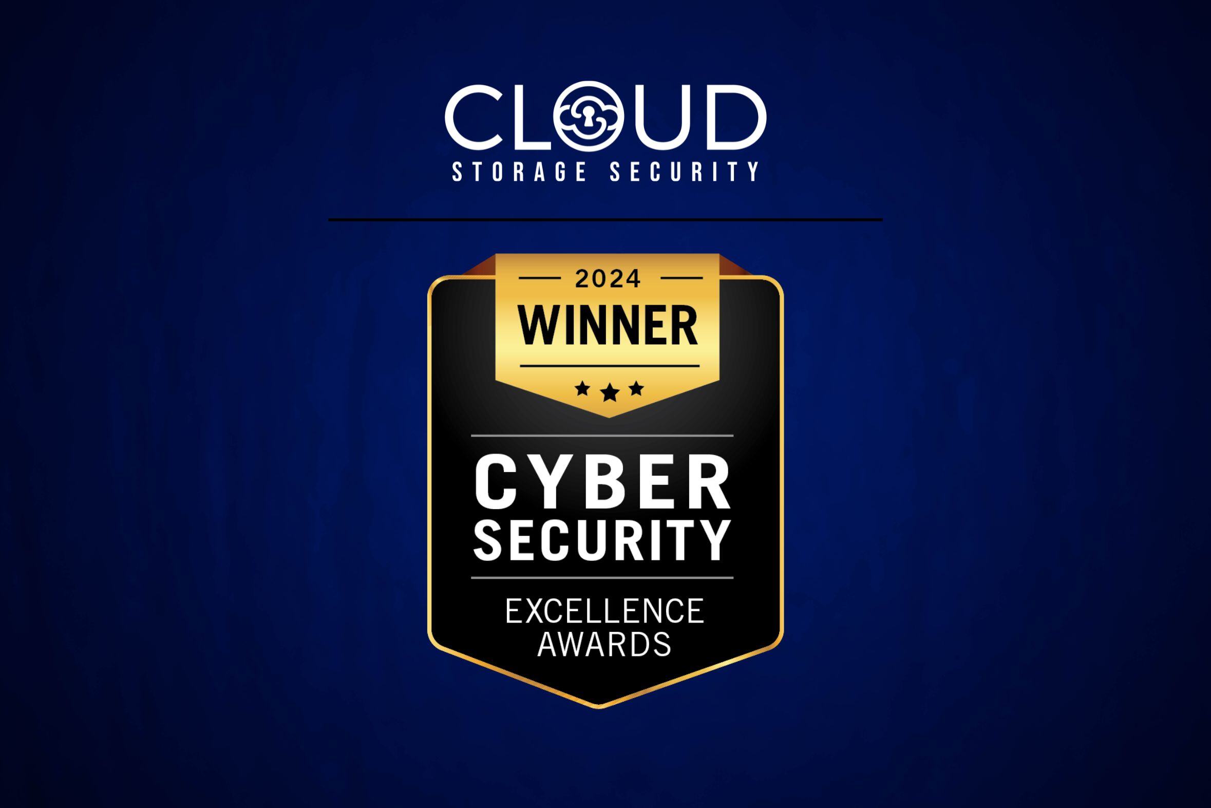 Cybersecurity Excellence Awards Winner's badge below the Cloud Storage Security Logo